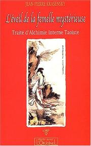 Cover of: L' éveil de la femelle mystérieuse - traite d'alchimie interne taoiste by Jean-Pierre Krasensky