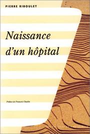 Naissance d'un hôpital by Pierre Riboulet