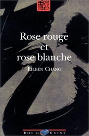Cover of: Rose rouge et rose blanche by Eileen Chang, Emmanuelle Péchenart