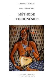 Cover of: Méthode d'indonésien by Farida Soemargono, Pierre Labrousse