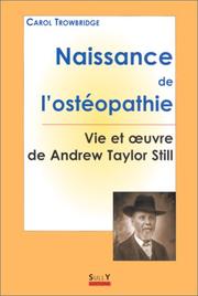 Cover of: Naissance de l'ostéopathie: La vie et l'oeuvre de A.T. Still