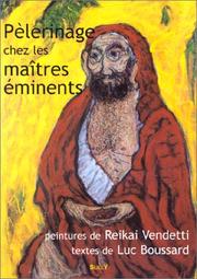 Cover of: Pèlerinage chez les maîtres éminents by Reikai Vendetti, Luc Boussard