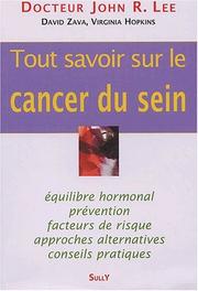 Cover of: Tout savoir sur le cancer du sein by John R. Lee, David Zava, Virginia Hopkins