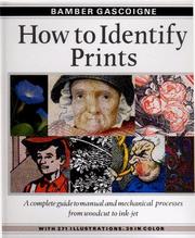 Cover of: How to Identify Prints: A Complete Guide to Manual and Mechanical Processes from Woodcut to Ink Jet