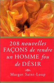 Cover of: 208 nouvelles façons de rendre un homme fou de désir