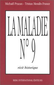 Cover of: La maladie, numéro 9 by Michaël Prazan, Tristan Mendès France