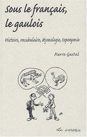 Cover of: Sous le français, le gaulois  by Pierre Gastal