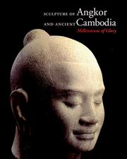 Cover of: Sculpture of Angkor and Ancient Cambodia: Millennium of Glory