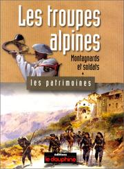 Les troupes alpines, montagnards et soldats by Jean-Pierre Martin