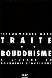 Traité de bouddhisme à l'usage du bourgeois d'Occident by Kato/Tetsuo-Marcel