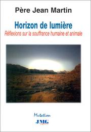 Cover of: Horizon de lumière : Réflexions sur la souffrance humaine et animale