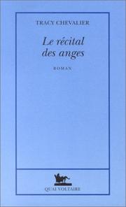 Cover of: Le recital des anges by Tracy Chevalier, Marie-Odile Fortier-Masek