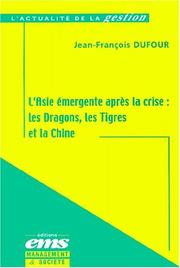 Cover of: L'Asie émergente après la crise : les Dragons, les Tigres et la Chine