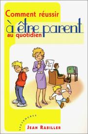 Comment réussir a être parent by Rabiller