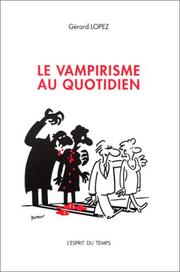 Le Vampirisme au quotidien by Gérard Lopez