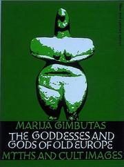 The goddesses and gods of Old Europe, 6500-3500 BC by Marija Alseikaitė Gimbutas