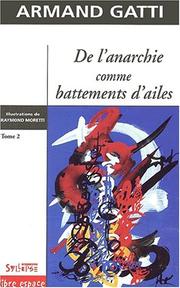 Cover of: De l'anarchie comme battement d'aile t.2 by Gatti, Armand.