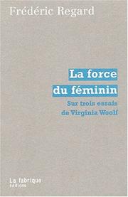 Cover of: La force du feminin. sur trois essais de virginia woolf