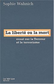Cover of: Liberte ou la mort. essai sur la terreur et le terrorisme