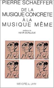 Cover of: De la musique concrète à la musique même by P. Schaeffer