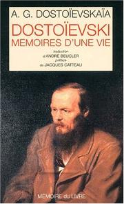 Cover of: Dostoïevski, mémoires d'une vie by Anna Dostoyevskaya, Jacques Catteau