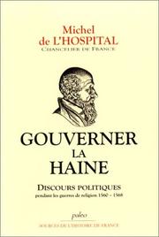 Cover of: Gouverner la haine : Discours politiques pendant les guerre de religion, 1560-1568