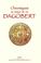 Cover of: Chroniques du temps du roi Dagobert, 529-639 