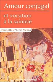 Cover of: Amour conjugal et vocation à la sainteté by Jean Laffitte, Livio Melina