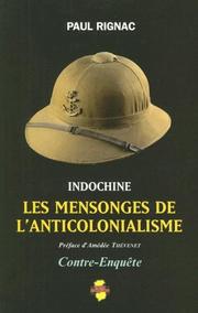 Cover of: INDOCHINE: LES MENSONGES DE L'ANTICOLONIALISME by Paul Rignac