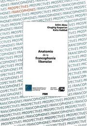 Cover of: Anatomie de la francophonie libanaise