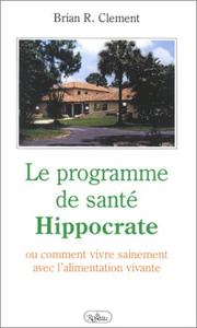 Cover of: Le Programme de santé Hippocrate ou Comment vivre sainement avec l'alimentation vivante