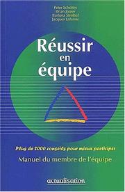 Cover of: Réussir en equipe plus 2000 conseils pour mieux participer by P. Scholtes