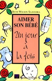 Cover of: Aimer son bébé : Un jour à la fois