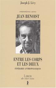 Cover of: Entretiens avec Jean Benoist : entre les corps et les dieux  by Jean Benoist, Joseph Josy Levy
