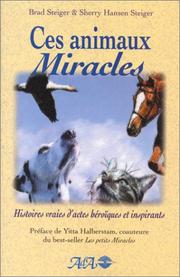 Cover of: Ces animaux miracles : Histoires vraies d'actes héroïques et inspirants