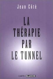 Cover of: La Thérapie par le tunnel : Nous sommes nos souvenirs