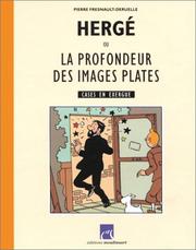 Cover of: Hergé ou la Profondeur des images plates by Pierre Fresnault-Deruelle