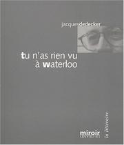 Cover of: Tu n'as rien vu a waterloo by Jacques de Decker