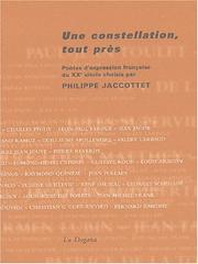 Une constellation, tout prôs. choix de poetes d'expression française du xxe siecle by Jaccottet, Philippe.