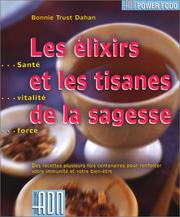 Cover of: Les Elixirs et les Tisanes de la sagesse by Bonnie Trust Dahan