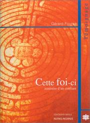 Cover of: Cette foi-ci : Itinéraire d'un confiant