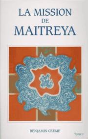 Cover of: La Mission De Maitreya - Tome 1 by Benjamin Creme