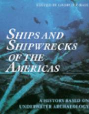 Cover of: Ships and Shipwrecks of the Americas: A History Based on Underwater Archaeology