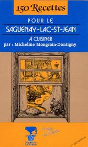 Cover of: 150 Recettes pour le Saguenay-Lac-St-Jean by Micheline Mongrain-Dontigny