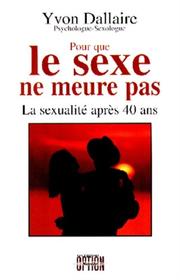 Pour que le sexe ne meure pas by Yvon Dallaire