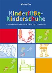 Kinderfüße-Kinderschuhe. Alles Wissenswerte rund um kleine Füße und Schuhe by Wieland Kinz