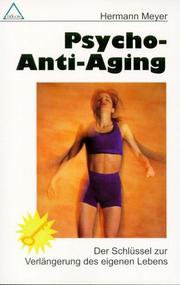 Cover of: Psycho- Anti Aging. Der Schlüssel zur Verlängerung des eigenen Lebens.