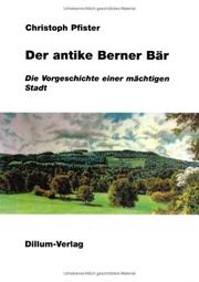 Der antike Berner Bär. Die Vorgeschichte einer mächtigen Stadt by Christoph Pfister