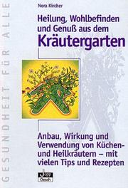Cover of: Heilung, Wohlbefinden und Genuss aus dem Kräutergarten.