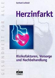 Cover of: Herzinfarkt. Risikofaktoren, Vorsorge und Nachbehandlung. by Gerhard Leibold
